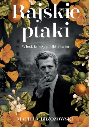 Rajskie ptaki. Włosi, którzy podbili świat