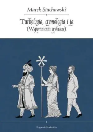 Turkologia, etymologia i ja. Wspomnienia wybrane