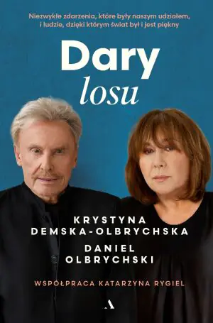 Dary losu. Niezwykłe zdarzenia, które były naszym udziałem, i ludzie, dzięki którym świat był i jest