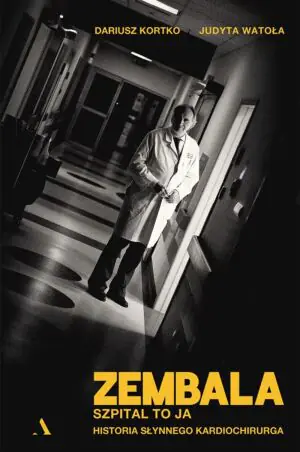 Zembala. Szpital to ja. Historia słynnego kardiochirurga