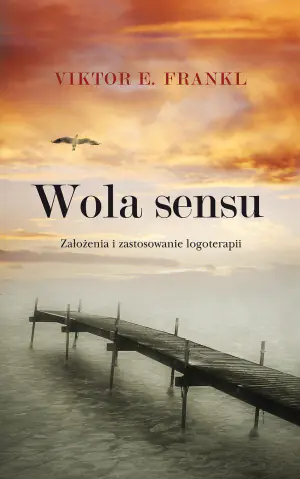 Wola sensu. Założenia i zastosowanie logoterapii