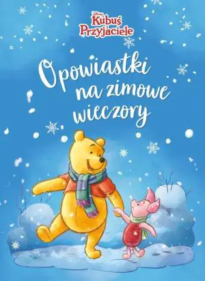 Opowiastki na zimowe wieczory. Kubuś i Przyjaciele