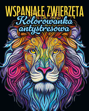 Wspaniałe zwierzęta. Kolorowanka antystresowa