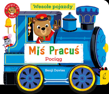 Miś Pracuś. Wesołe pojazdy. Pociąg
