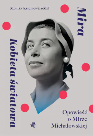 Mira. Kobieta światowa. Opowieść o Mirze Michałowskiej