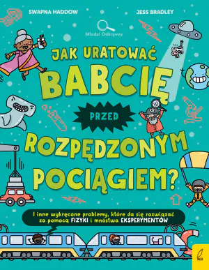 Jak uratować babcię przed rozpędzonym pociągiem