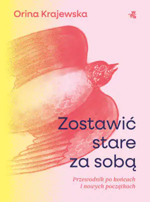 Zostawić stare za sobą. Przewodnik po końcach i nowych początkach