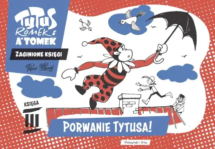 Porwanie Tytusa! Tytus, Romek i A'Tomek. Zaginione księgi. Księga III