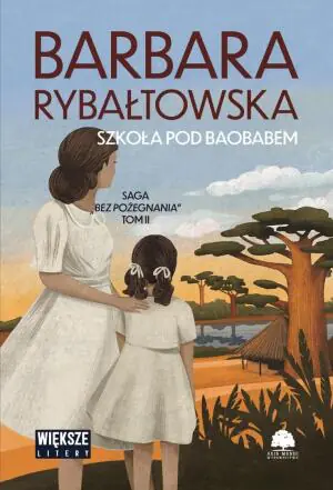 Szkoła pod baobabem. Saga Bez pożegnania. Tom 2 (większe litery)