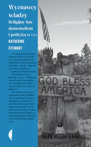 Wyznawcy władzy. Religijny fundamentalizm i polityka w USA