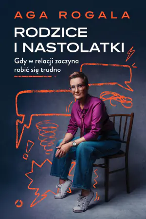 Rodzice i nastolatki. Gdy w relacji zaczyna robić się trudno
