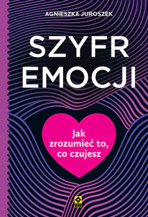 Szyfr emocji. Jak zrozumieć to co czujesz