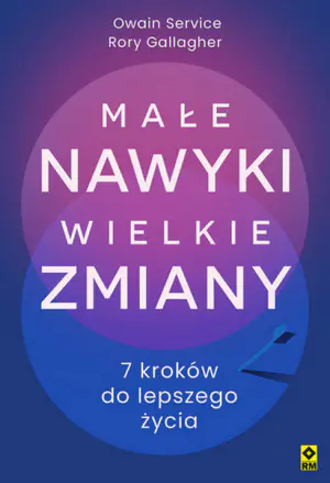 Małe nawyki, wielkie zmiany. 7 kroków do lepszego życia