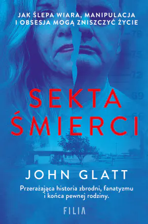 Sekta śmierci. Jak ślepa wiara, manipulacja i obsesja mogą zniszczyć życie