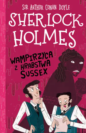 Wampirzyca z hrabstwa Sussex. Sherlock Holmes. Tom 8