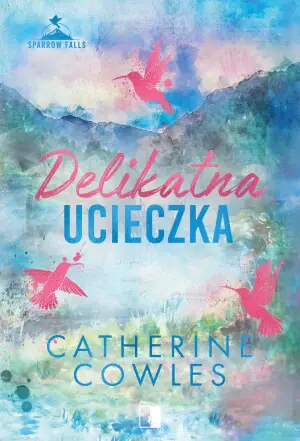 Delikatna ucieczka. Seria Sparrow Falls. Tom 2