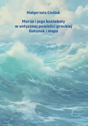 Morze i jego konteksty w antycznej powieści..