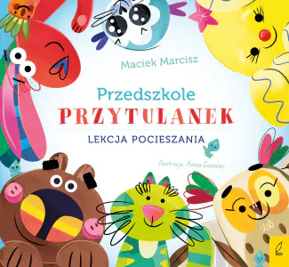 Przedszkole przytulanek. Lekcja pocieszania