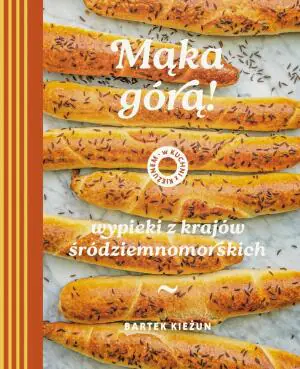 Mąka górą! Wypieki z krajów śródziemnomorskich. W kuchni z Kieżunem