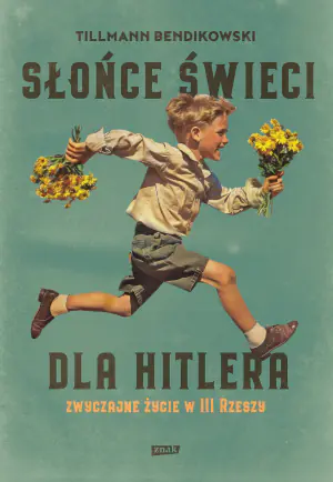 Słońce świeci dla Hitlera. Zwyczajne życie w III Rzeszy