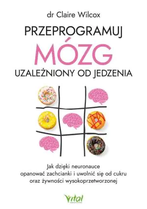 Przeprogramuj mózg uzależniony od jedzenia