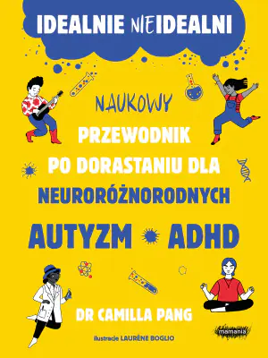 Idealnie nieidealni. Naukowy przewodnik po dorastaniu z autyzmem i nie tylko