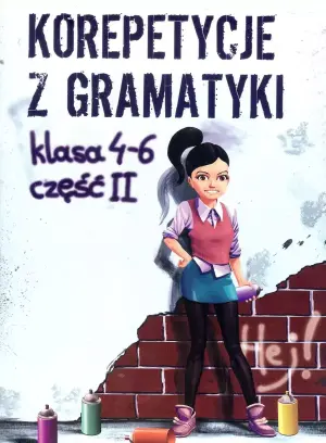 Korepetycje z gramatyki. Szkoła podstawowa. Klasa 4-6. Część 2