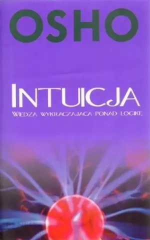 Intuicja. Wiedza wykraczająca ponad logikę