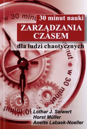 30 minut nauki zarządzania czasem dla ludzi chaotycznych