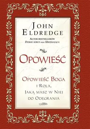 Opowieść. Opowieść Boga i rola, jaką masz w niej do odegrania