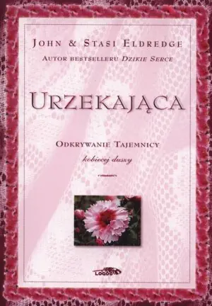 Urzekająca. Odkrywanie tajemnicy kobiecej duszy