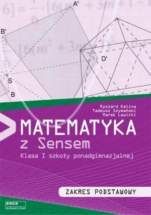 Matematyka z sensem. Matematyka. Podręcznik. Klasa 1. Zakres podstawowy. Szkoły ponadgimnazjalne