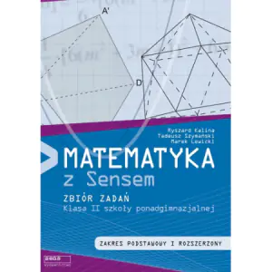 Matematyka z sensem 2 Zbiór zadań Zakres podstawowy i rozszerzony