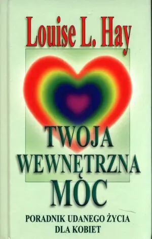 Twoja wewnętrzna moc. Poradnik udanego życia dla kobiet