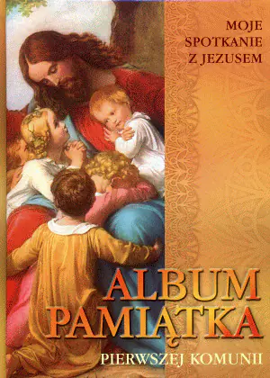 Moje spotkania z jezusem. pamiątka pierwszej komunii świętej