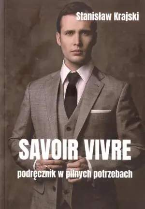 Savoir Vivre. Podręcznik w Pilnych Potrzebach