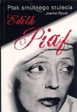 Ptak smutnego stulecia Edith Piaf