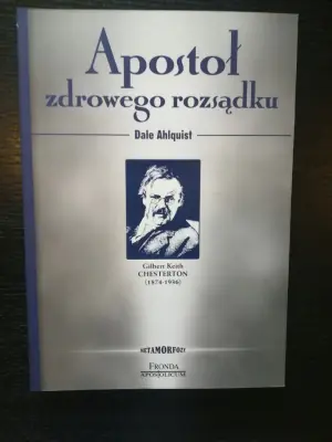 Apostoł zdrowego rozsądku. Gilbert Keith Chesterton (1874-1936)