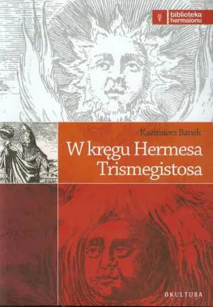 W kręgu Hermesa Trismegistosa. Rozważania na temat genezy mitu i kultu