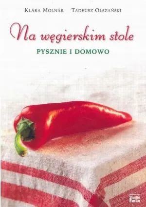 Na węgierskim stole. Pysznie i domowo