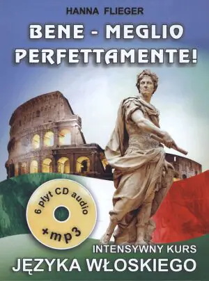 Bene - Meglio. Perfettamente! Intensywny kurs języka włoskiego