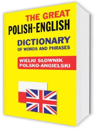 The Great Polish-English Dictionary of Words and Phrases. Wielki słownik polsko-angielski