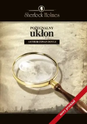 Sherlock Holmes. Pożegnalny ukłon