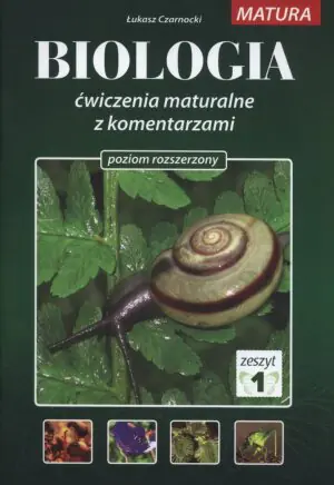 Biologia. Ćwiczenia maturalne z komentarzami. Poziom rozszerzony. Zeszyt 1