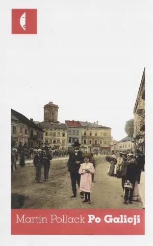 Po Galicji. O chasydach, Hucułach, Polakach i Rusinach