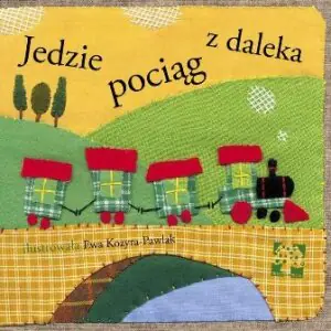 Jedzie pociąg z daleka - Ewa Kozyra-Pawlak - 