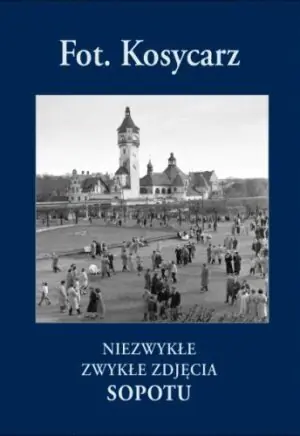 Kosycarz Niezwykłe zwykłe zdjęcia Sopotu