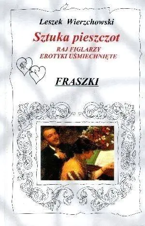 Sztuka pieszczot Raj figlarzy. Erotyki uśmiechnięte. Fraszki