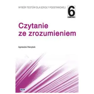Czytanie ze zrozumieniem klasa 6. Wybór testów dla szkoły podstawowej