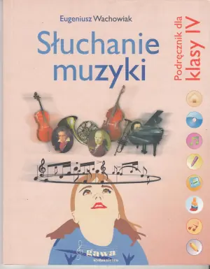 Słuchanie muzyki 4. Zeszyt muzyczny. Podręcznik. Szkoła podstawowa